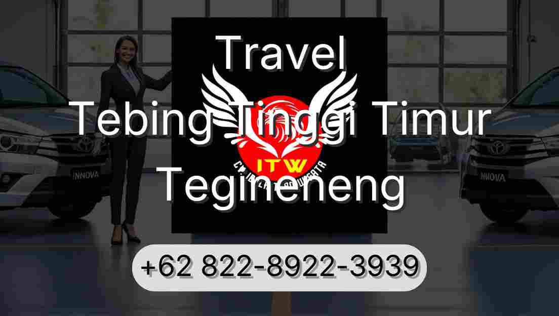 Travel Tebing Tinggi Timur Tegineneng