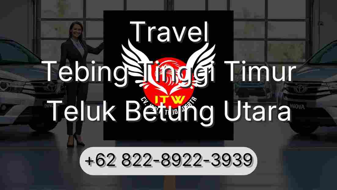 Travel Tebing Tinggi Timur Teluk Betung Utara