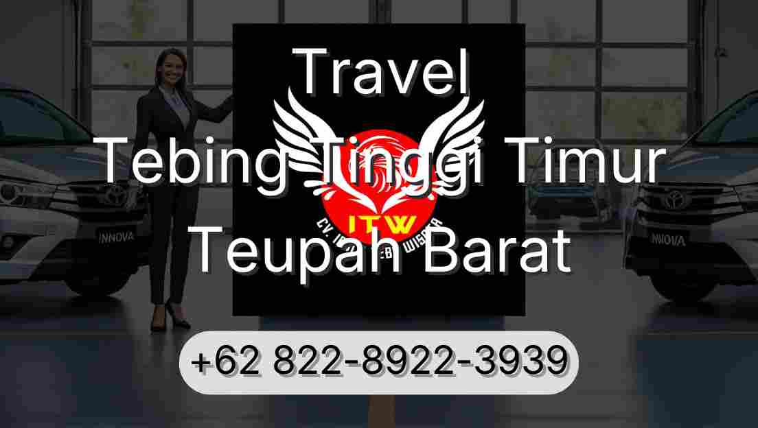 Travel Tebing Tinggi Timur Teupah Barat