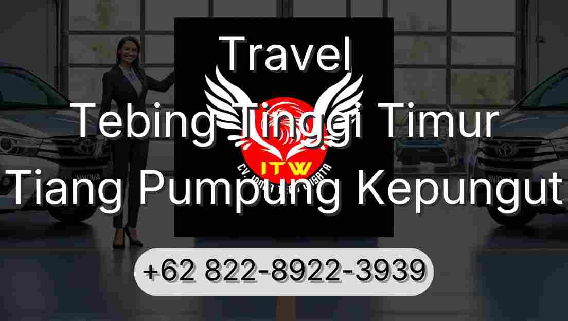 Travel Tebing Tinggi Timur Tiang Pumpung Kepungut