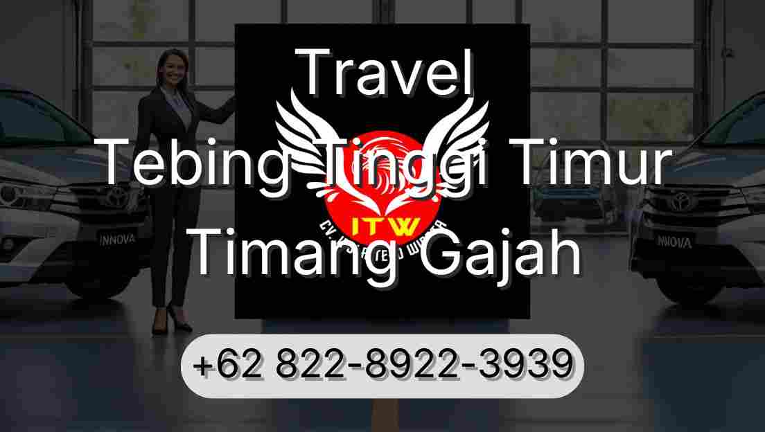 Travel Tebing Tinggi Timur Timang Gajah