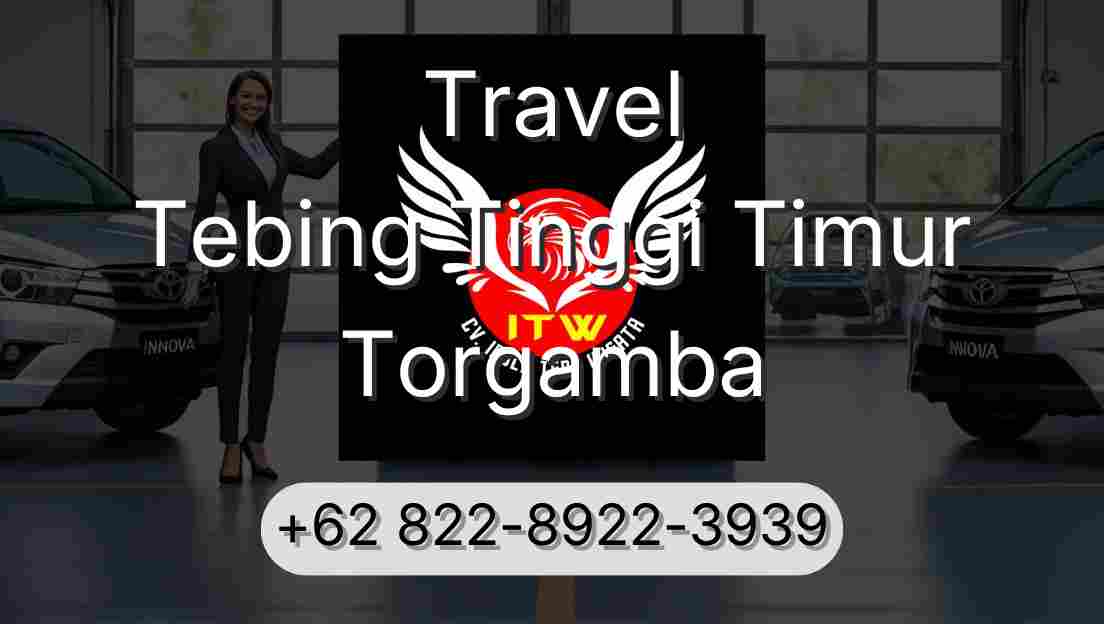 Travel Tebing Tinggi Timur Torgamba