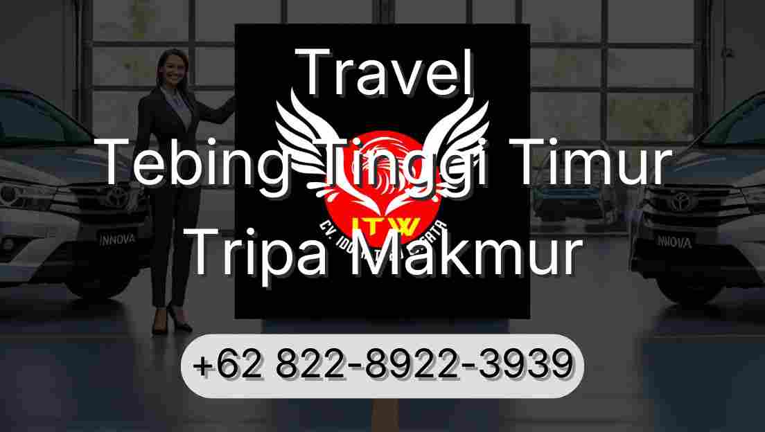 Travel Tebing Tinggi Timur Tripa Makmur