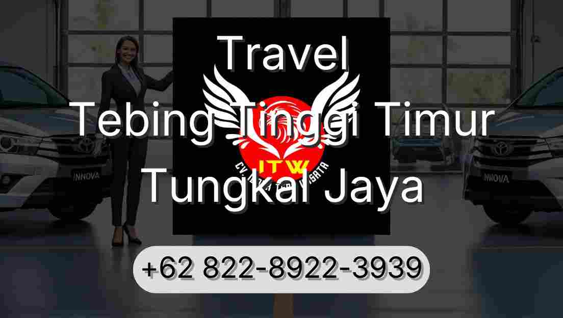 Travel Tebing Tinggi Timur Tungkal Jaya