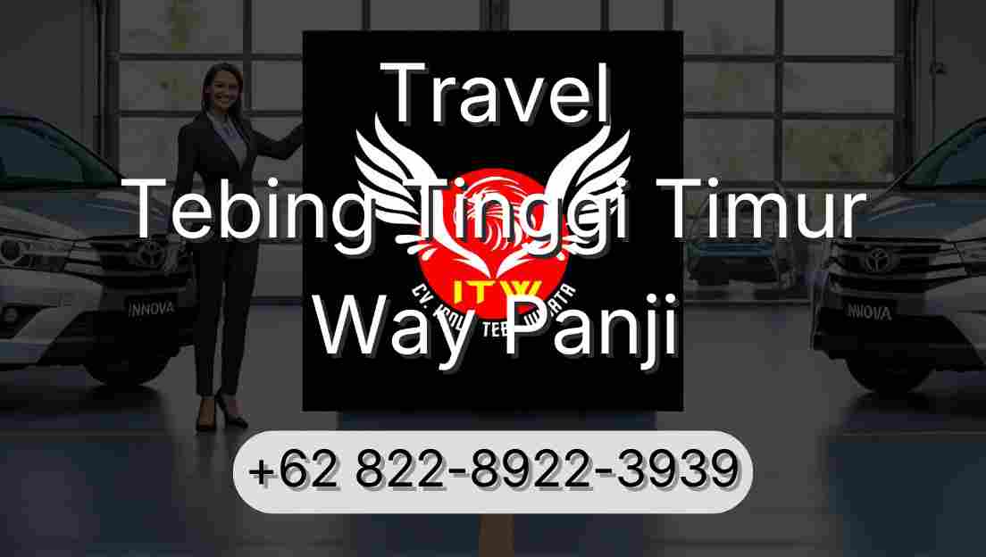 Travel Tebing Tinggi Timur Way Panji