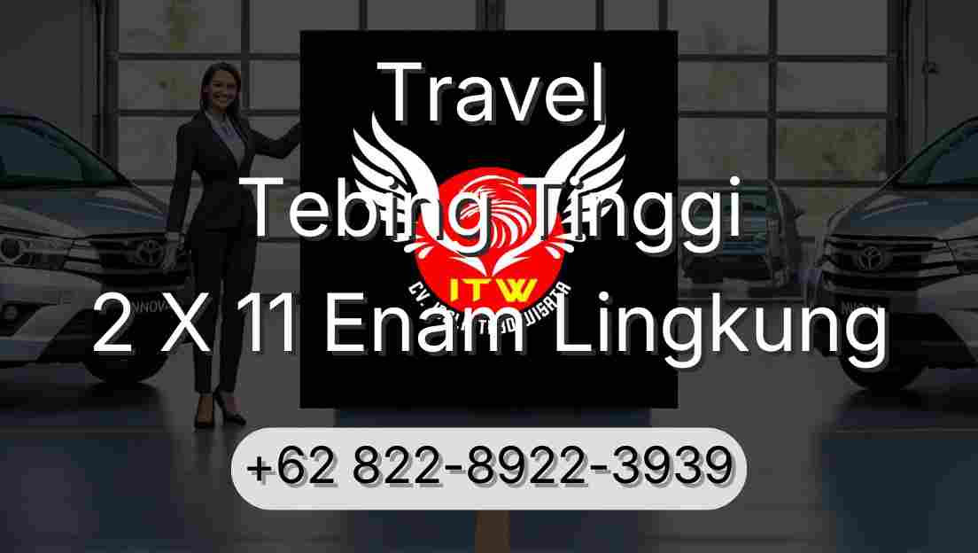 Travel Tebing Tinggi 2 X 11 Enam Lingkung