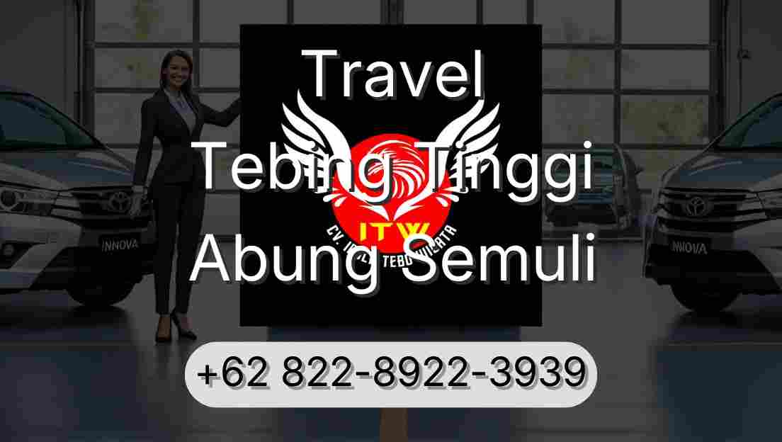 Travel Tebing Tinggi Abung Semuli