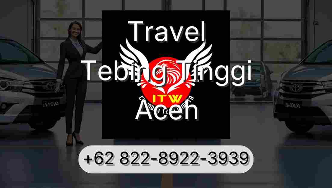Travel Tebing Tinggi Aceh