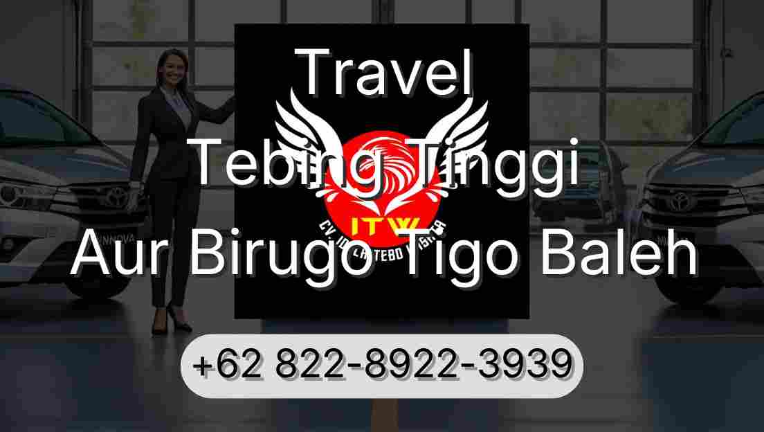 Travel Tebing Tinggi Aur Birugo Tigo Baleh