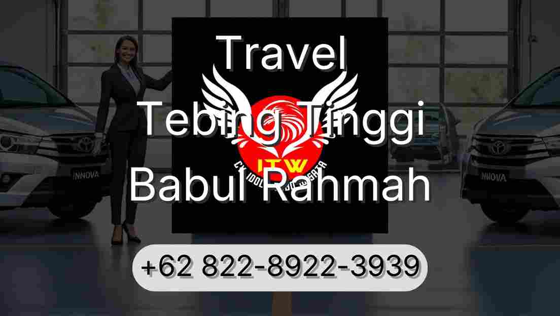 Travel Tebing Tinggi Babul Rahmah