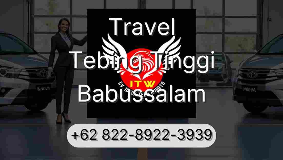 Travel Tebing Tinggi Babussalam