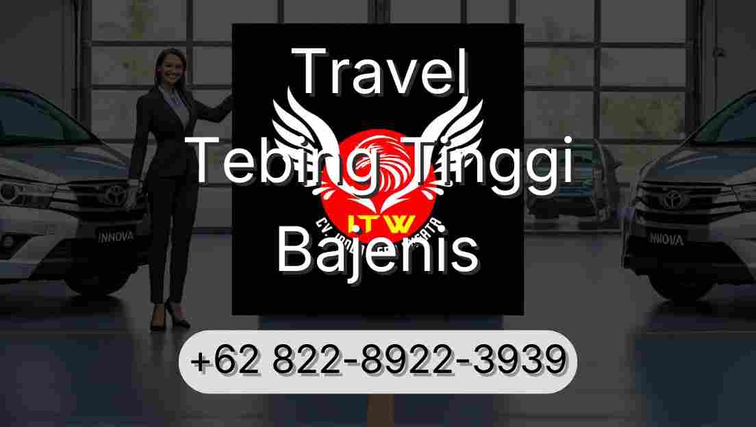 Travel Tebing Tinggi Bajenis