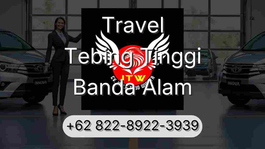 Travel Tebing Tinggi Banda Alam