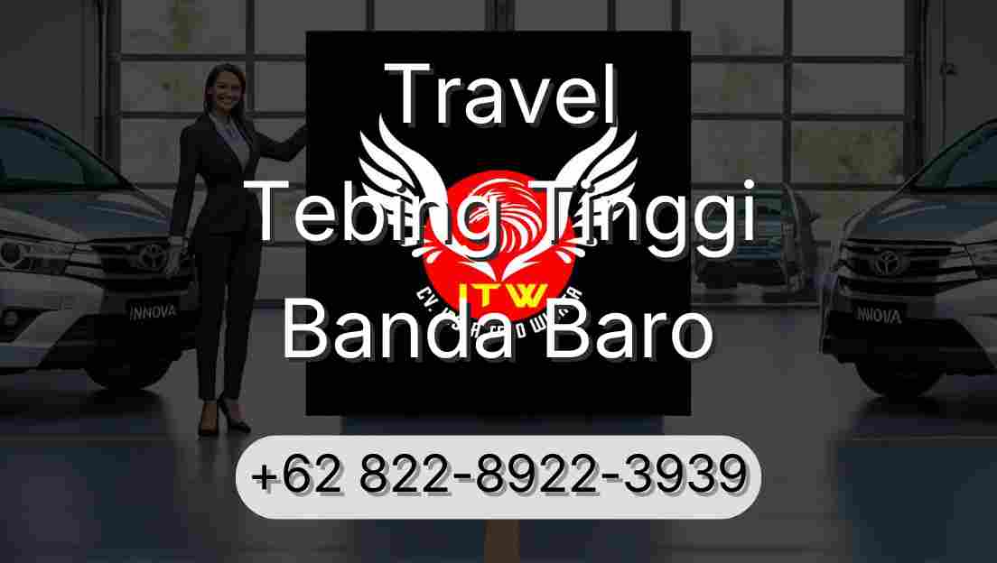 Travel Tebing Tinggi Banda Baro