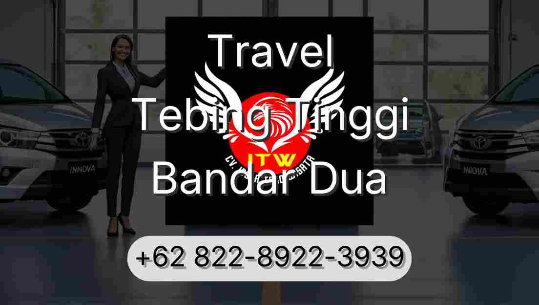 Travel Tebing Tinggi Bandar Dua