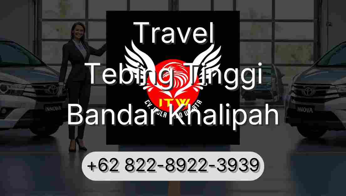 Travel Tebing Tinggi Bandar Khalipah