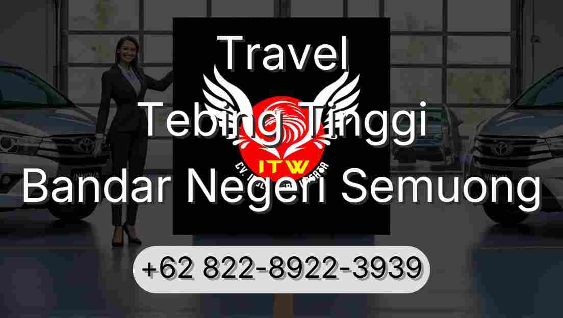 Travel Tebing Tinggi Bandar Negeri Semuong