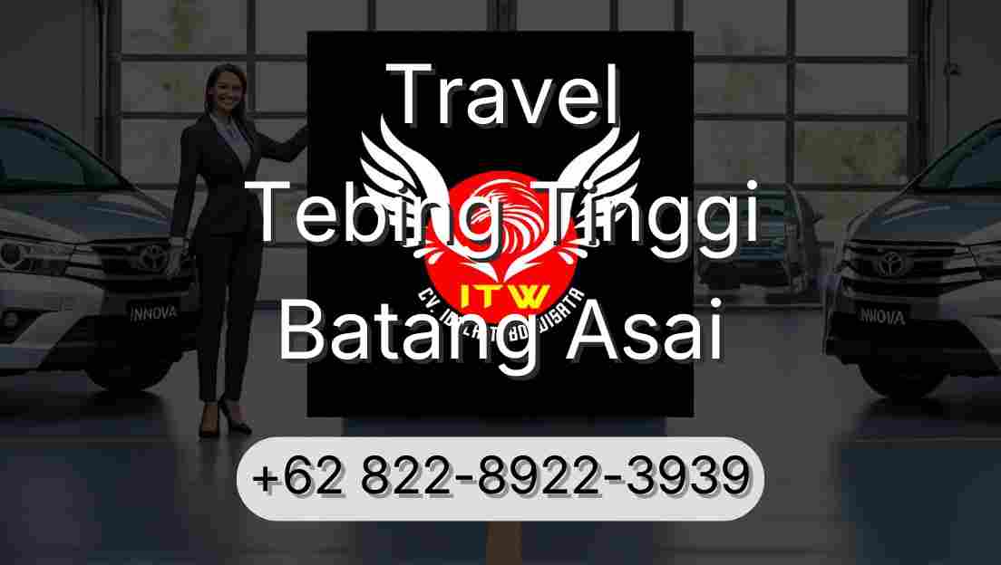 Travel Tebing Tinggi Batang Asai