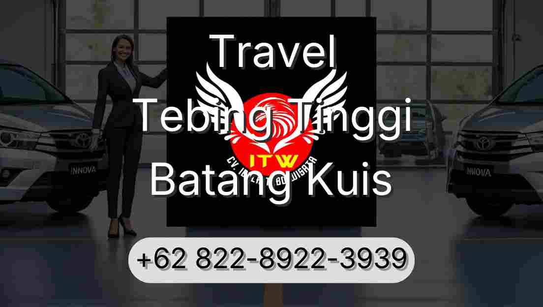 Travel Tebing Tinggi Batang Kuis