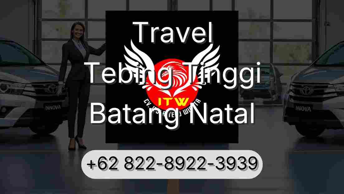 Travel Tebing Tinggi Batang Natal
