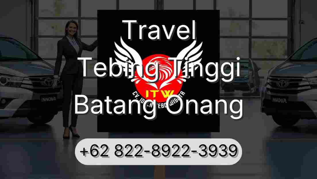 Travel Tebing Tinggi Batang Onang