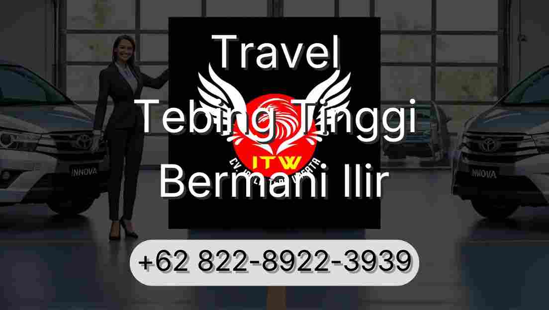 Travel Tebing Tinggi Bermani Ilir