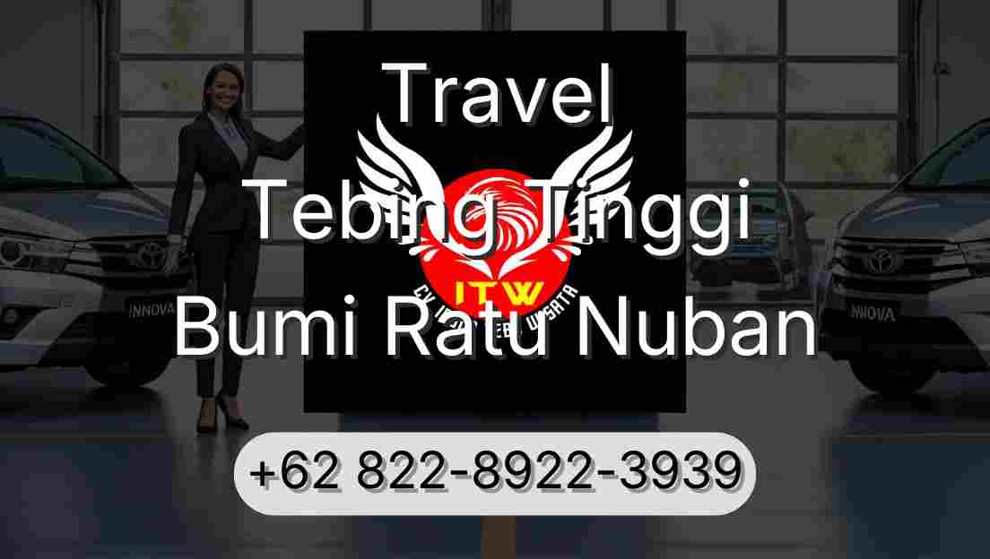 Travel Tebing Tinggi Bumi Ratu Nuban
