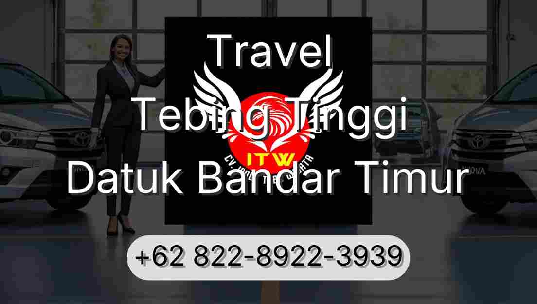 Travel Tebing Tinggi Datuk Bandar Timur