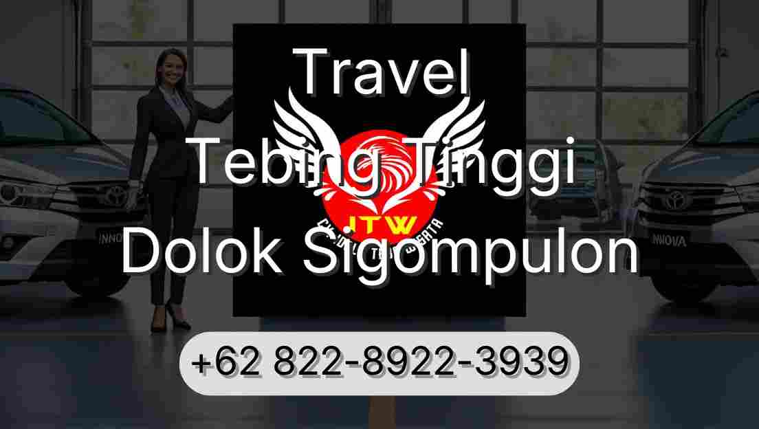 Travel Tebing Tinggi Dolok Sigompulon