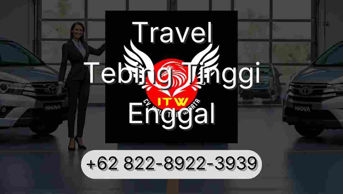 Travel Tebing Tinggi Enggal