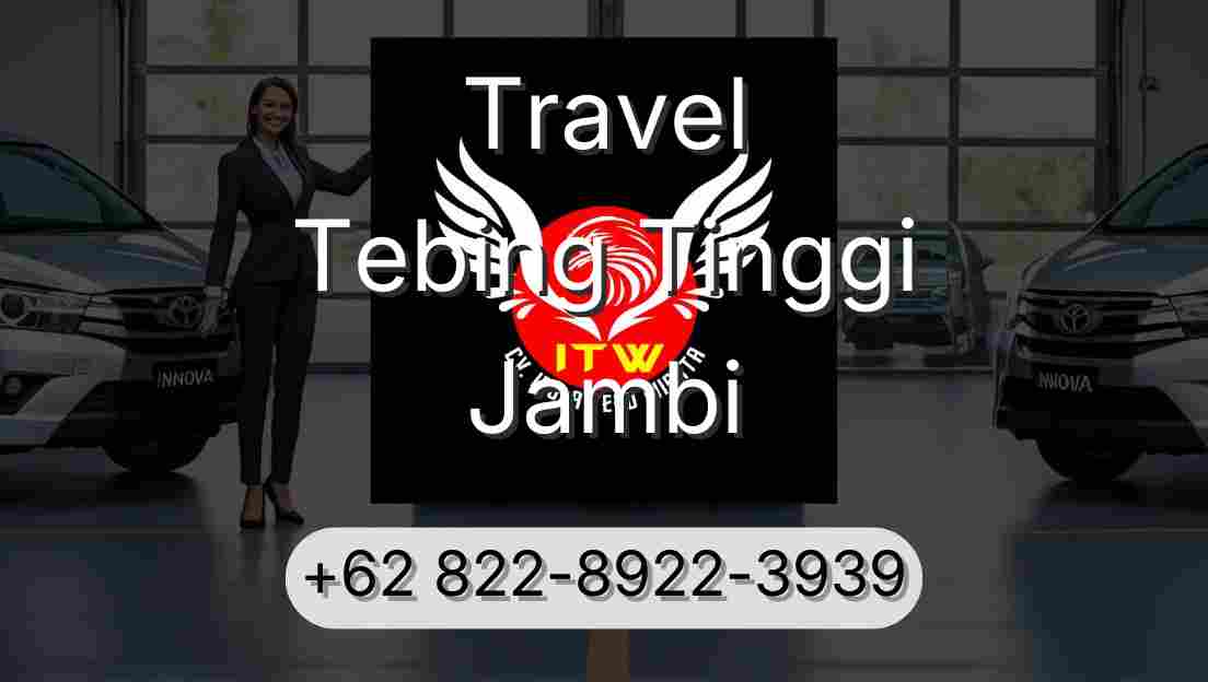 Travel Tebing Tinggi Jambi