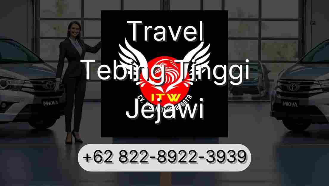 Travel Tebing Tinggi Jejawi