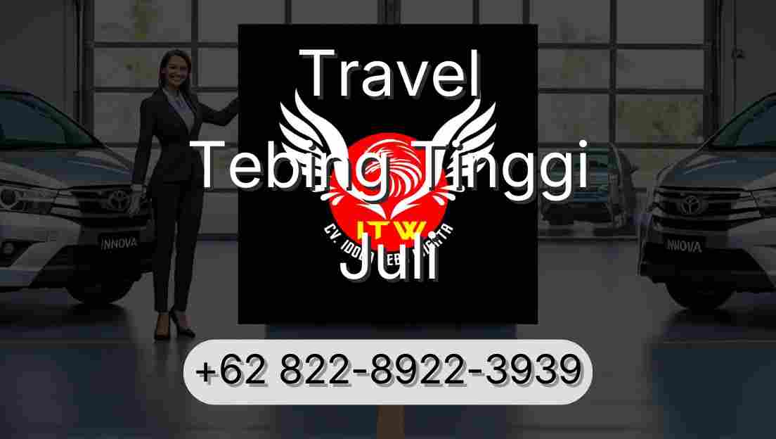 Travel Tebing Tinggi Juli