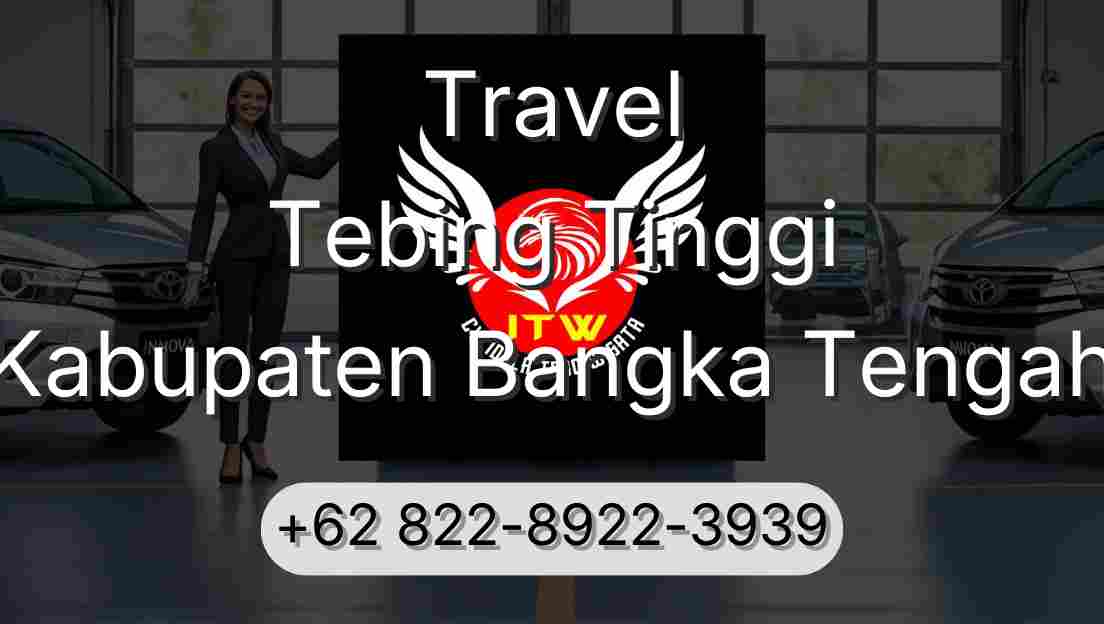 Travel Tebing Tinggi Kabupaten Bangka Tengah