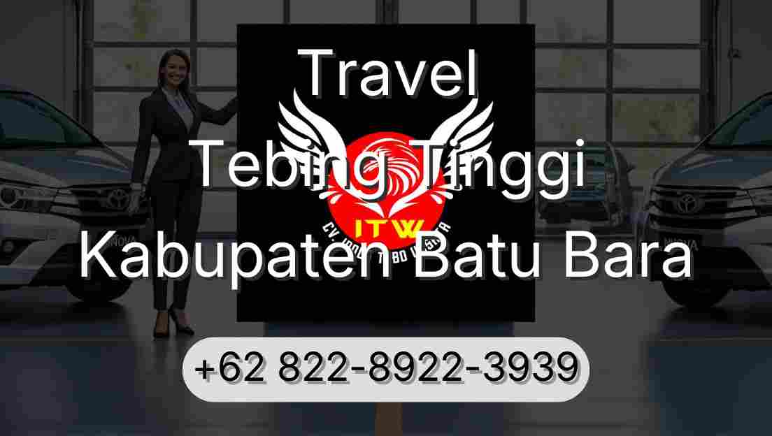 Travel Tebing Tinggi Kabupaten Batu Bara