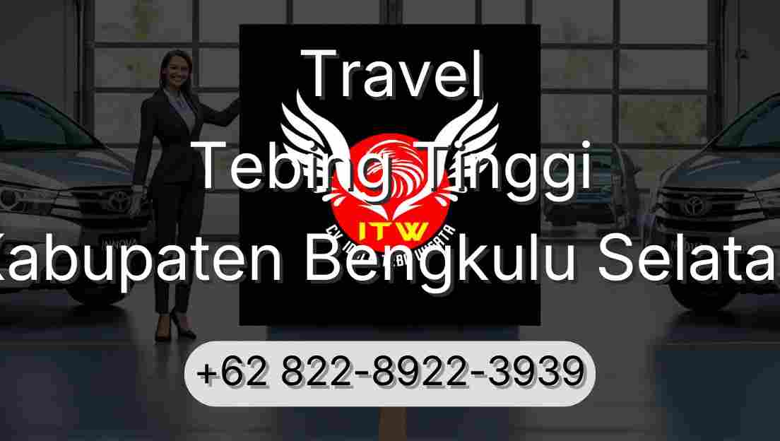 Travel Tebing Tinggi Kabupaten Bengkulu Selatan