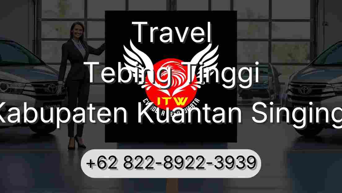 Travel Tebing Tinggi Kabupaten Kuantan Singingi