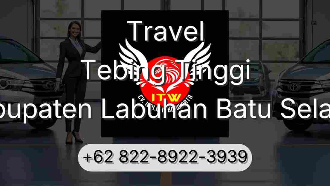 Travel Tebing Tinggi Kabupaten Labuhan Batu Selatan