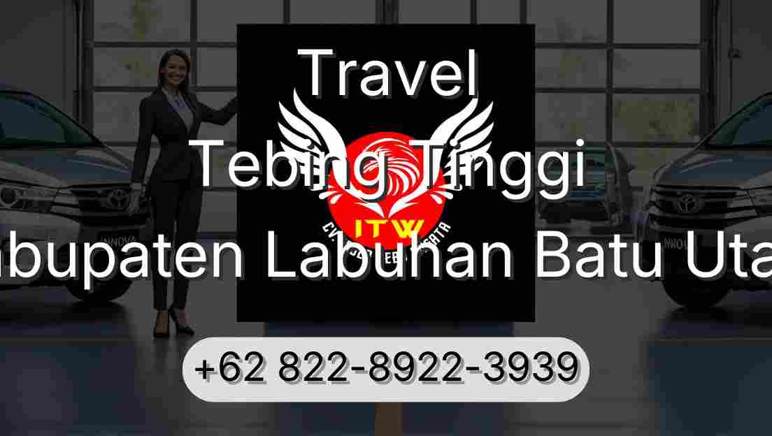 Travel Tebing Tinggi Kabupaten Labuhan Batu Utara