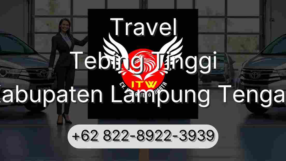 Travel Tebing Tinggi Kabupaten Lampung Tengah