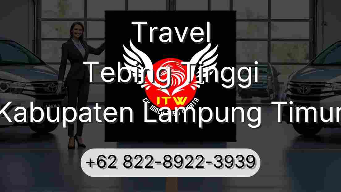 Travel Tebing Tinggi Kabupaten Lampung Timur