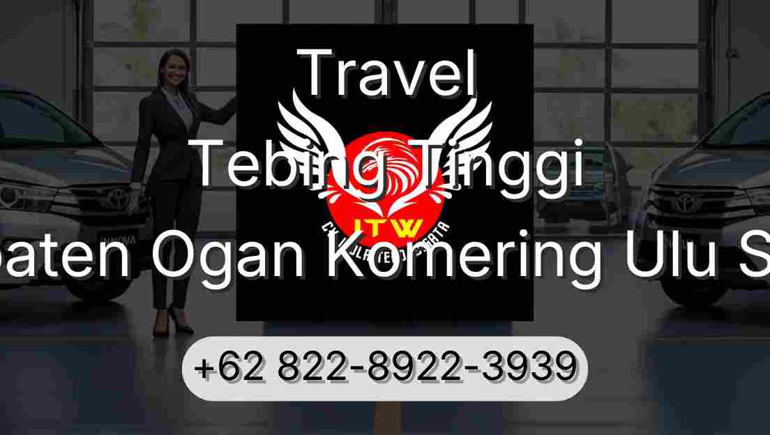 Travel Tebing Tinggi Kabupaten Ogan Komering Ulu Selatan