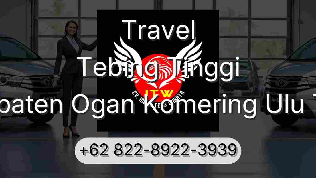 Travel Tebing Tinggi Kabupaten Ogan Komering Ulu Timur