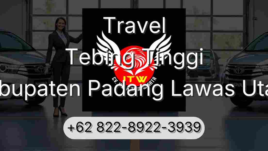 Travel Tebing Tinggi Kabupaten Padang Lawas Utara