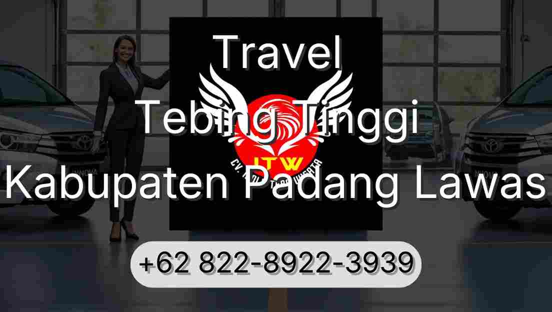 Travel Tebing Tinggi Kabupaten Padang Lawas