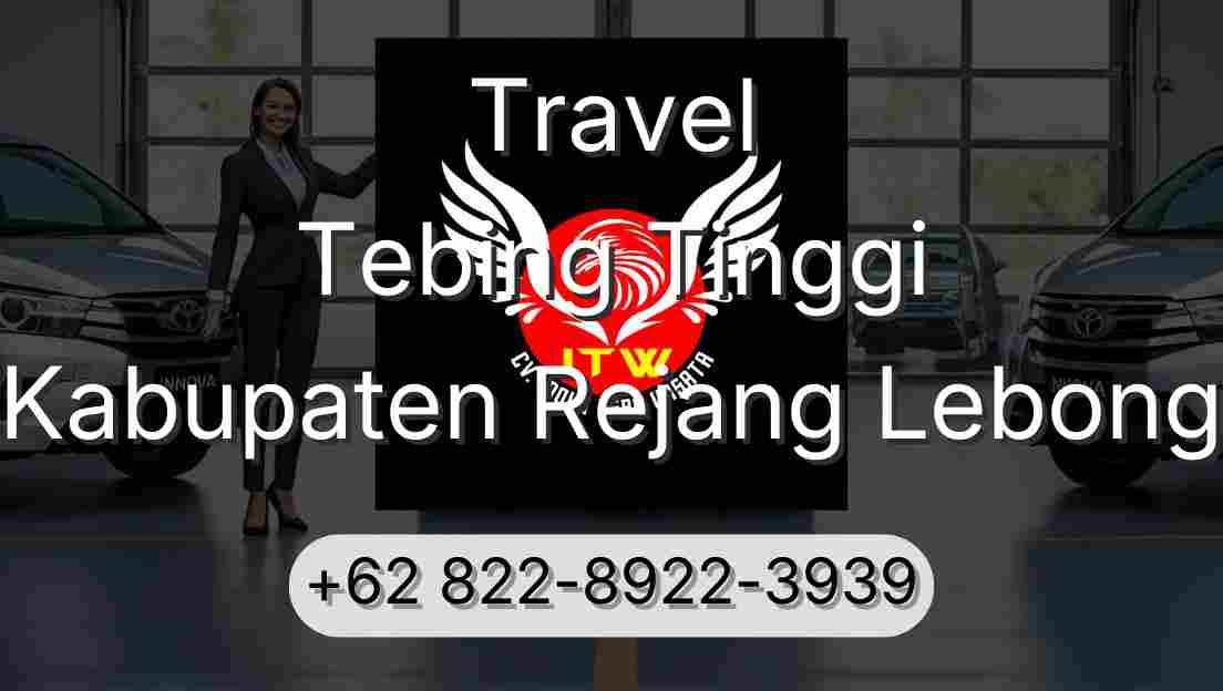 Travel Tebing Tinggi Kabupaten Rejang Lebong