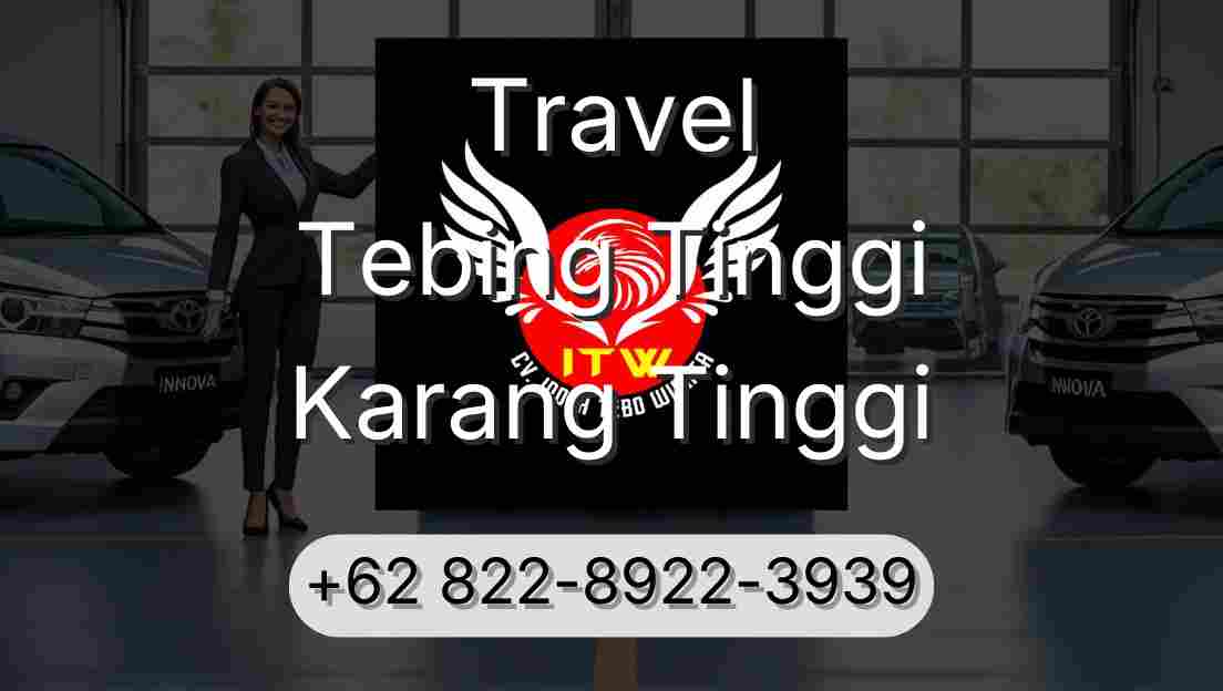 Travel Tebing Tinggi Karang Tinggi