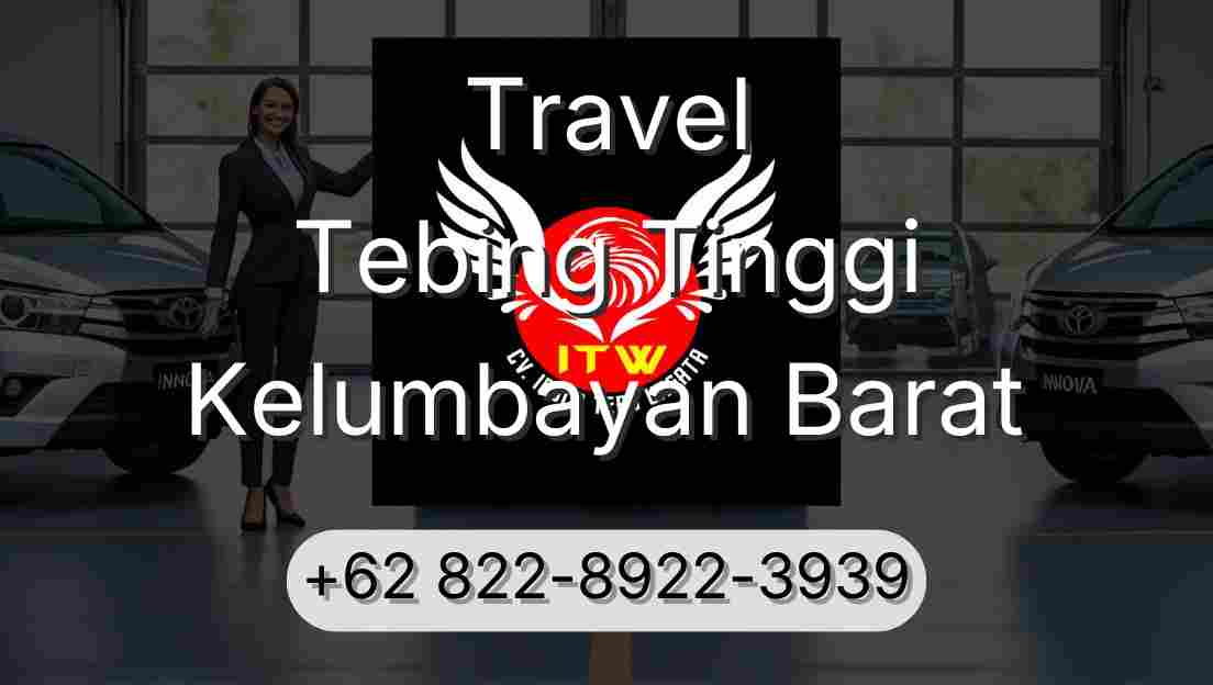 Travel Tebing Tinggi Kelumbayan Barat