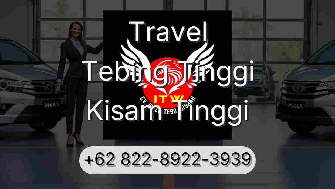 Travel Tebing Tinggi Kisam Tinggi