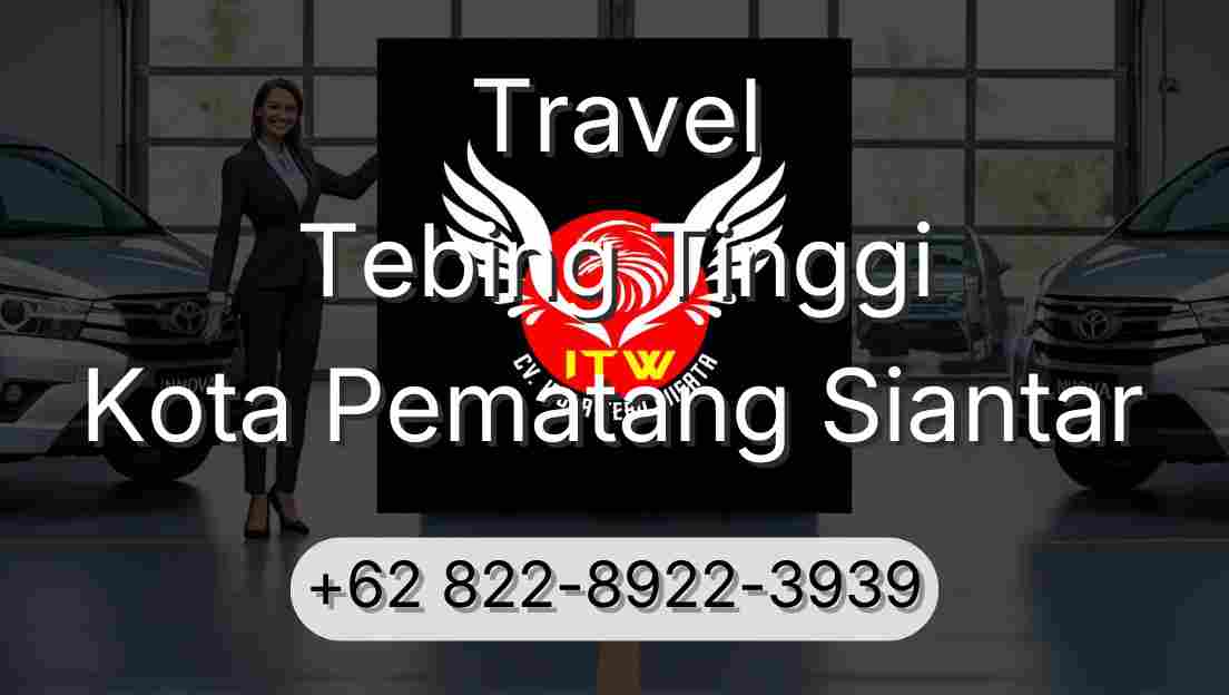 Travel Tebing Tinggi Kota Pematang Siantar